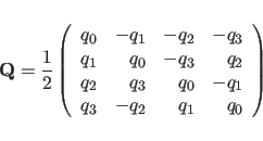\begin{displaymath}
{\bf Q}={1\over 2}\left(\begin{array}{rrrr}
q_0 & -q_1 & -q...
...3 & q_0 & -q_1 \\
q_3 & -q_2 & q_1 & q_0
\end{array} \right)
\end{displaymath}
