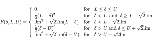 \begin{displaymath}
F(\delta, L, U) = \left \{
\begin{array}{lll}
0 & {\rm for }...
...\rm for} &
\delta > U + \sqrt{2} {\rm lim}
\end{array}\right.
\end{displaymath}