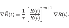\begin{displaymath}
\nabla \bar{R}(t) = \frac{1}{\tau}
\left[\frac{\bar{R}(t)}{R(t)}\right]^{m+1} \nabla R(t).
\end{displaymath}