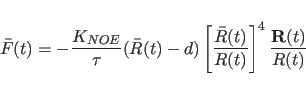 \begin{displaymath}
\bar{F}(t) = - \frac{K_{NOE}}{\tau}(\bar{R}(t) - d)
\left[\frac{\bar{R}(t)}{R(t)}\right]^4 \frac{{\bf R}(t)}{R(t)}
\end{displaymath}