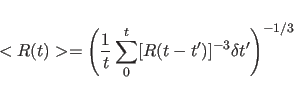 \begin{displaymath}
< R(t) > = \left(\frac{1}{t}\sum_0^t[R(t-t')]^{-3}\delta t'\right)^{-1/3}
\end{displaymath}