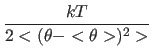 $\displaystyle \frac{kT} { 2 <(\theta-<\theta>)^2>}$