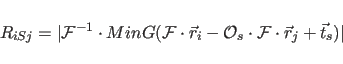 \begin{displaymath}
R_{iSj}= \vert {\cal F}^{-1} \cdot MinG(
{\cal F} \cdot \v...
...l O}_s \cdot {\cal F} \cdot \vec{r}_{j} + \vec{t}_s
) \vert
\end{displaymath}