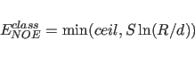 \begin{displaymath}
E_{NOE}^{class} = {\rm min}(ceil, S \ln( R/d ) )
\end{displaymath}