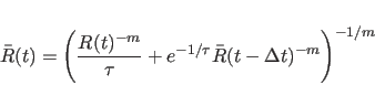 \begin{displaymath}
\bar{R}(t) = \left(\frac{R(t)^{-m}}{\tau} +
e^{-1/\tau} \bar{R}(t-\Delta t)^{-m}\right)^{-1/m}
\end{displaymath}