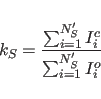 \begin{displaymath}
k_{S} = \frac {\sum_{i=1}^{N'_{S}} I_{i}^{c}} {\sum_{i=1}^{N'_{S}} I_{i}^{o}}
\end{displaymath}