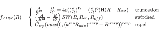 \begin{displaymath}
f_{VDW}(R) = \left\{ \begin{array}{lll}
\frac{A}{R^{12}} - \...
...rexp} - R^{irexp}))^{rexp} &
\mbox{repel}
\end{array}\right.
\end{displaymath}