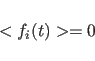 \begin{displaymath}
<f_i(t)>=0
\end{displaymath}