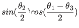 $\displaystyle sin({\theta_2 \over 2})cos({{\theta_1-\theta_3} \over 2})$