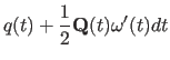 $\displaystyle q(t)+{1\over 2}{\bf Q}(t)\omega'(t)dt$