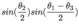 $\displaystyle sin({\theta_2 \over 2})sin({{\theta_1-\theta_3} \over 2})$