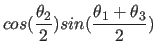 $\displaystyle cos({\theta_2 \over 2})sin({{\theta_1+\theta_3} \over 2})$