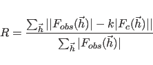 \begin{displaymath}
R = \frac{ \sum_{\vec{h}}
\vert\vert F_{obs}(\vec{h})\vert...
...h})\vert\vert}
{ \sum_{\vec{h}} \vert F_{obs}(\vec{h})\vert }
\end{displaymath}