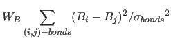$\displaystyle W_B \sum_{(i,j)-bonds} (B_i-B_j)^2/{\sigma_{bonds}}^2$