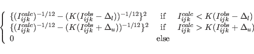 \begin{displaymath}
\left\{
\begin{array}{lcl}
\{(I_{ijk}^{calc})^{-1/12} - (K(...
...^{obs}+\Delta_{u}) \\
0 & {\rm else} & \\
\end{array}\right.
\end{displaymath}